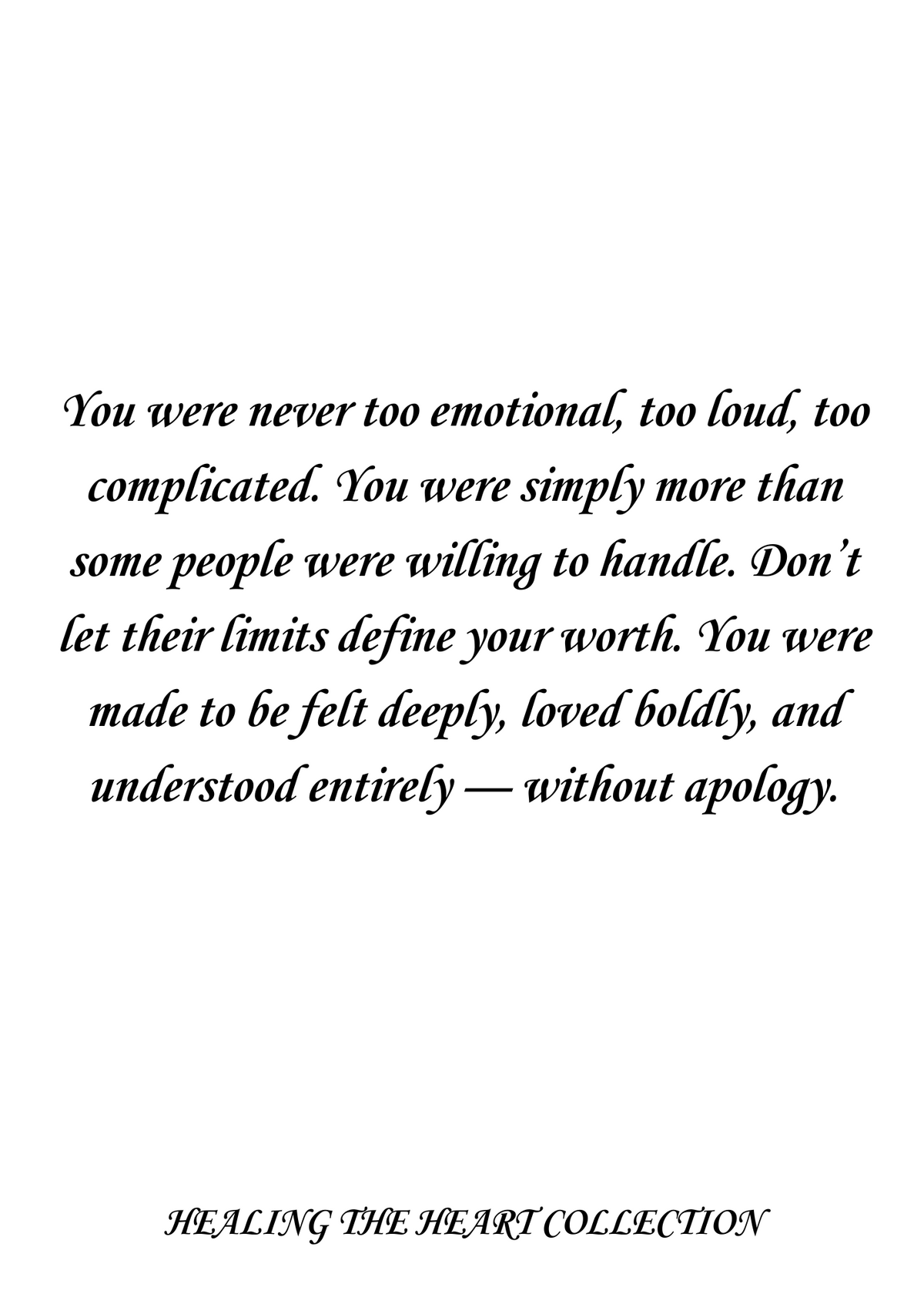 YOU WERE NEVER TOO MUCH, THEY JUST WEREN'T ENOUGH