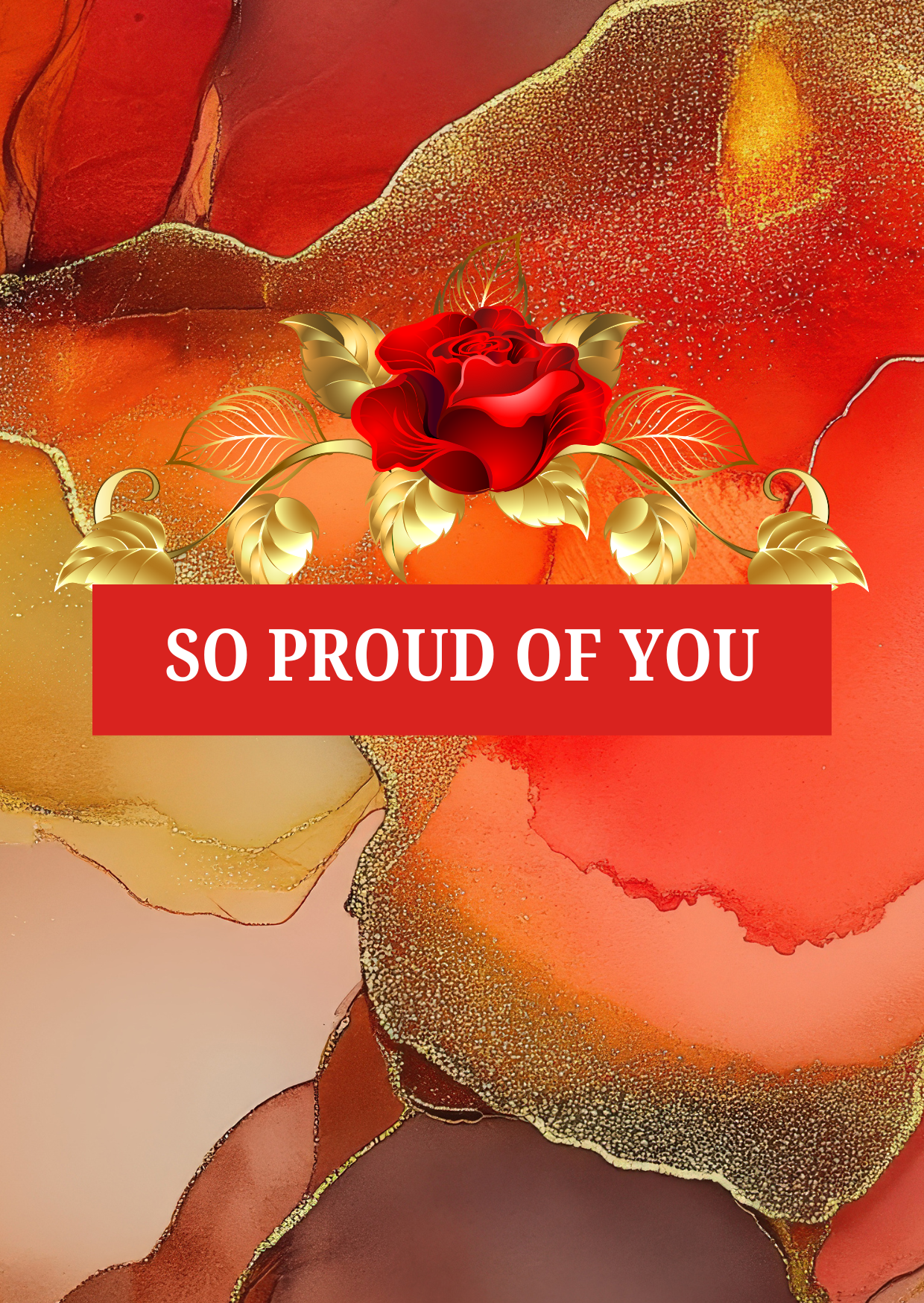 SO PROUD OF YOU